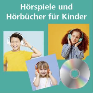 Hörspiele und Hörbücher für Kinder